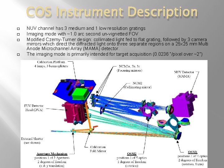 COS Instrument Description � � NUV channel has 3 medium and 1 low resolution