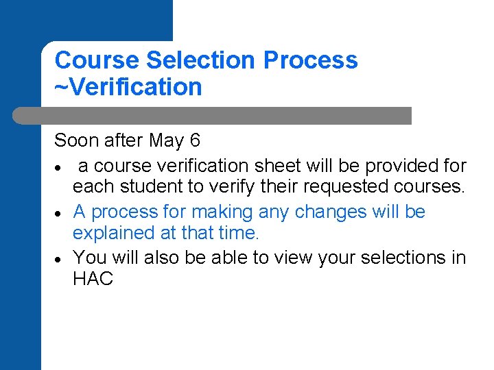 Course Selection Process ~Verification Soon after May 6 a course verification sheet will be