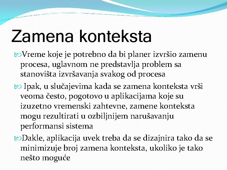 Zamena konteksta Vreme koje je potrebno da bi planer izvršio zamenu procesa, uglavnom ne