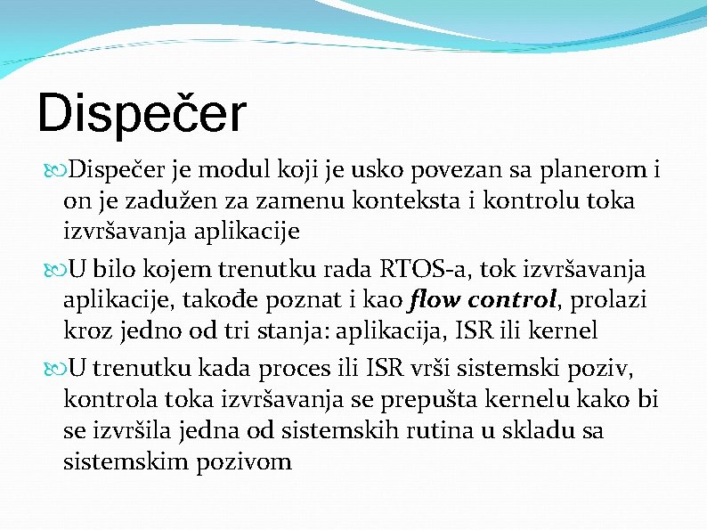 Dispečer je modul koji je usko povezan sa planerom i on je zadužen za