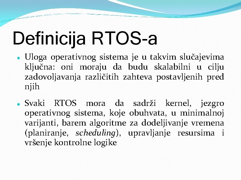 Definicija RTOS-a Uloga operativnog sistema je u takvim slučajevima ključna: oni moraju da budu