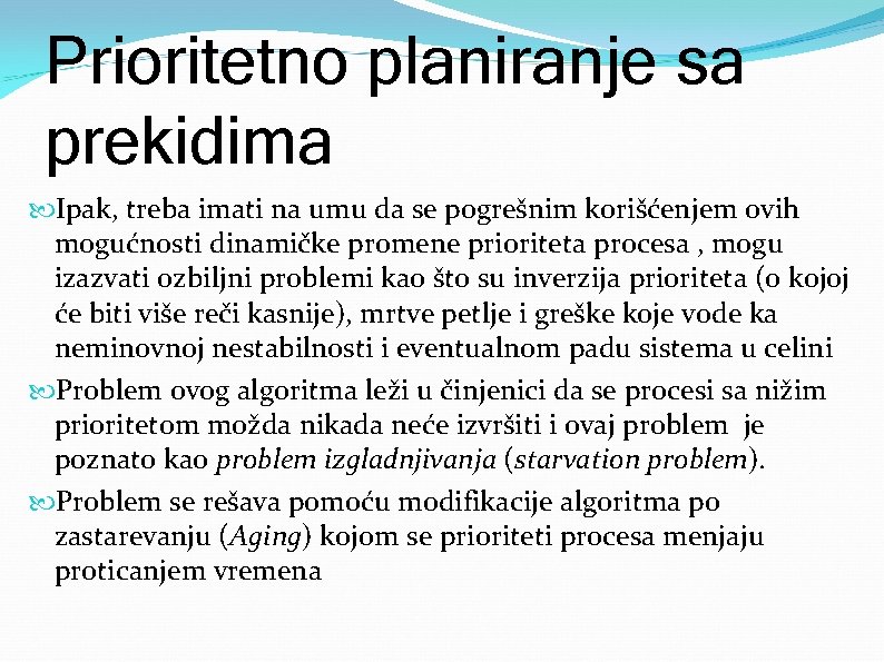Prioritetno planiranje sa prekidima Ipak, treba imati na umu da se pogrešnim korišćenjem ovih