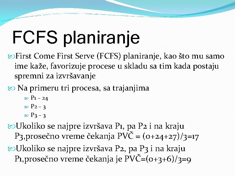 FCFS planiranje First Come First Serve (FCFS) planiranje, kao što mu samo ime kaže,