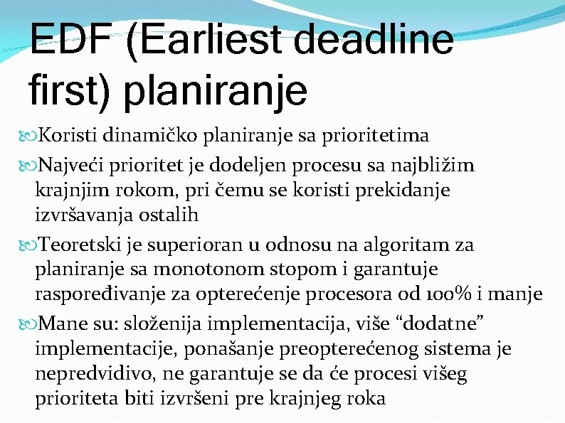 EDF (Earliest deadline first) planiranje Koristi dinamičko planiranje sa prioritetima Najveći prioritet je dodeljen