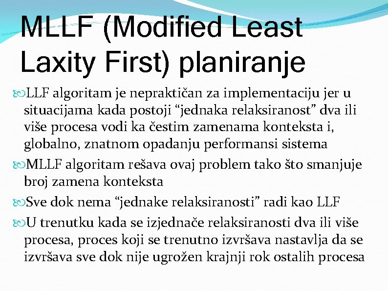 MLLF (Modified Least Laxity First) planiranje LLF algoritam je nepraktičan za implementaciju jer u
