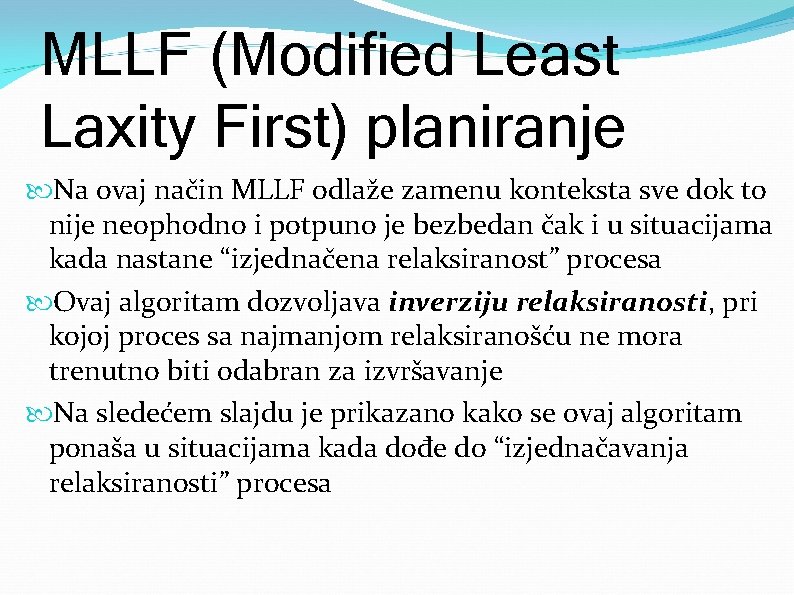 MLLF (Modified Least Laxity First) planiranje Na ovaj način MLLF odlaže zamenu konteksta sve