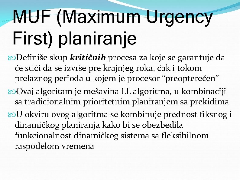 MUF (Maximum Urgency First) planiranje Definiše skup kritičnih procesa za koje se garantuje da