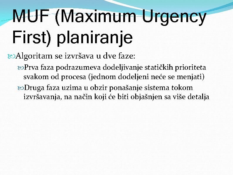 MUF (Maximum Urgency First) planiranje Algoritam se izvršava u dve faze: Prva faza podrazumeva