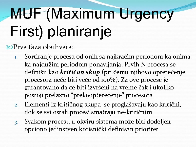 MUF (Maximum Urgency First) planiranje Prva faza obuhvata: Sortiranje procesa od onih sa najkraćim