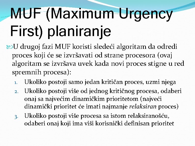 MUF (Maximum Urgency First) planiranje U drugoj fazi MUF koristi sledeći algoritam da odredi