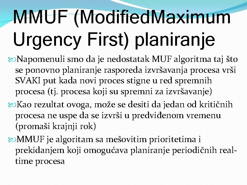 MMUF (Modified. Maximum Urgency First) planiranje Napomenuli smo da je nedostatak MUF algoritma taj