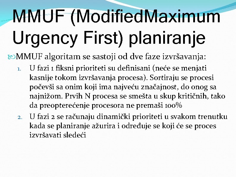 MMUF (Modified. Maximum Urgency First) planiranje MMUF algoritam se sastoji od dve faze izvršavanja: