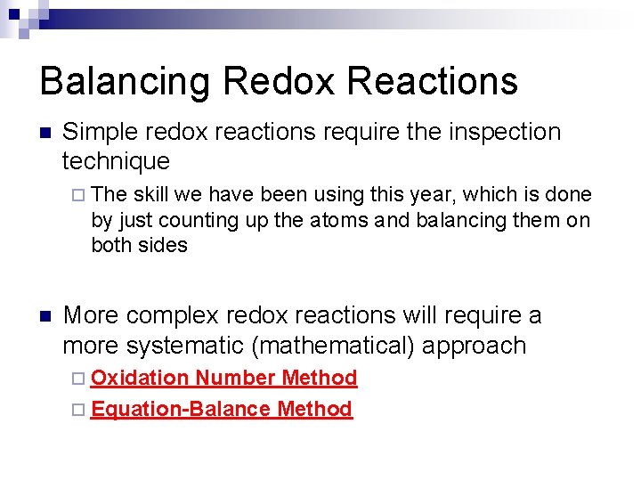 Balancing Redox Reactions n Simple redox reactions require the inspection technique ¨ The skill