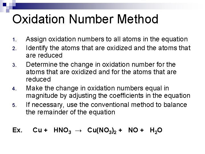 Oxidation Number Method 1. 2. 3. 4. 5. Ex. Assign oxidation numbers to all