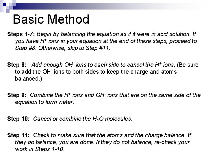 Basic Method Steps 1 -7: Begin by balancing the equation as if it were
