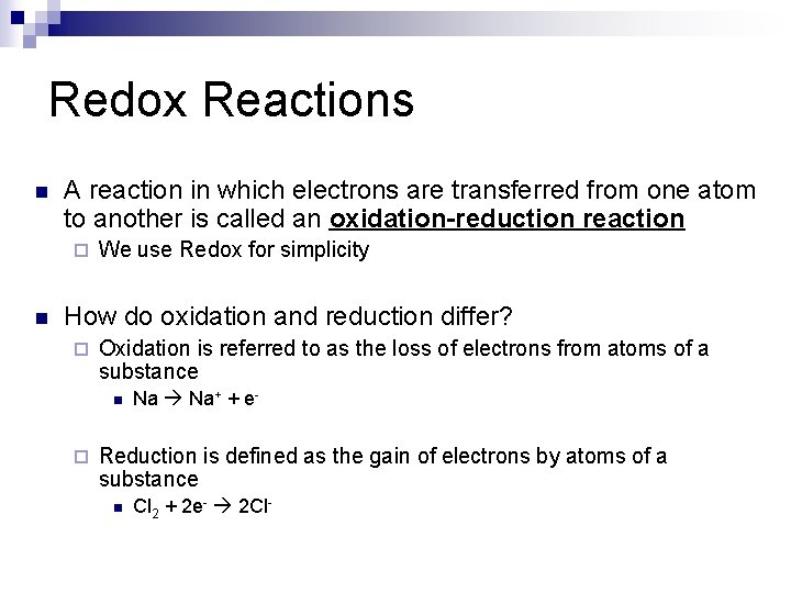Redox Reactions n A reaction in which electrons are transferred from one atom to