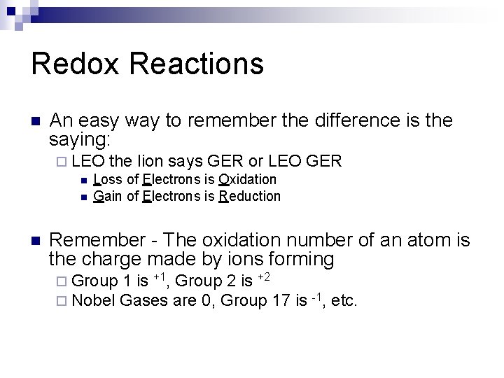 Redox Reactions n An easy way to remember the difference is the saying: ¨