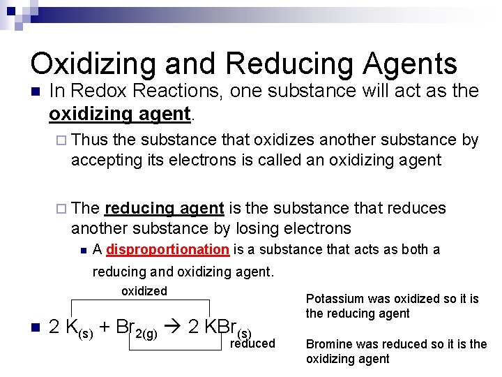 Oxidizing and Reducing Agents n In Redox Reactions, one substance will act as the