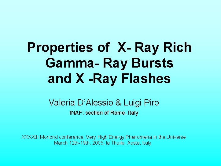 Properties of X- Ray Rich Gamma- Ray Bursts and X -Ray Flashes Valeria D’Alessio