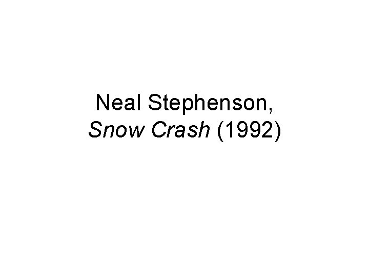 Neal Stephenson, Snow Crash (1992) 