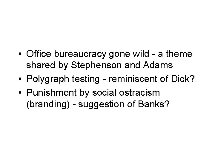  • Office bureaucracy gone wild - a theme shared by Stephenson and Adams