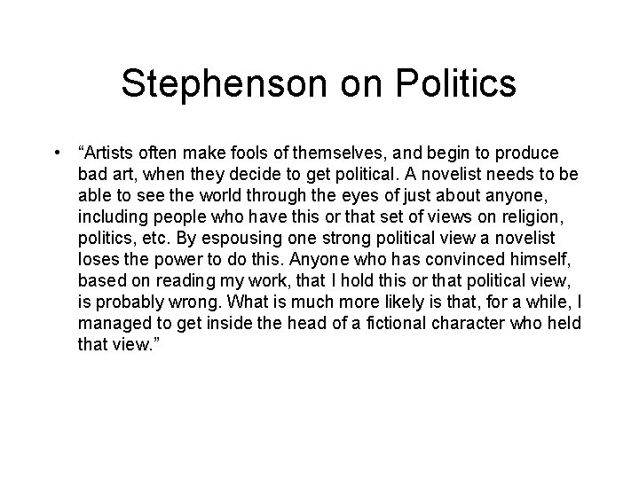 Stephenson on Politics • “Artists often make fools of themselves, and begin to produce