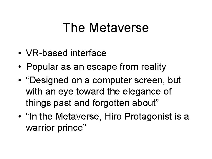 The Metaverse • VR-based interface • Popular as an escape from reality • “Designed