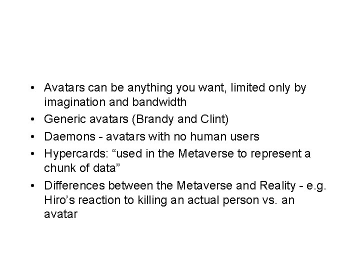  • Avatars can be anything you want, limited only by imagination and bandwidth