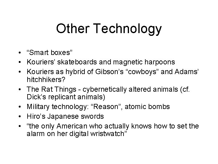 Other Technology • “Smart boxes” • Kouriers’ skateboards and magnetic harpoons • Kouriers as