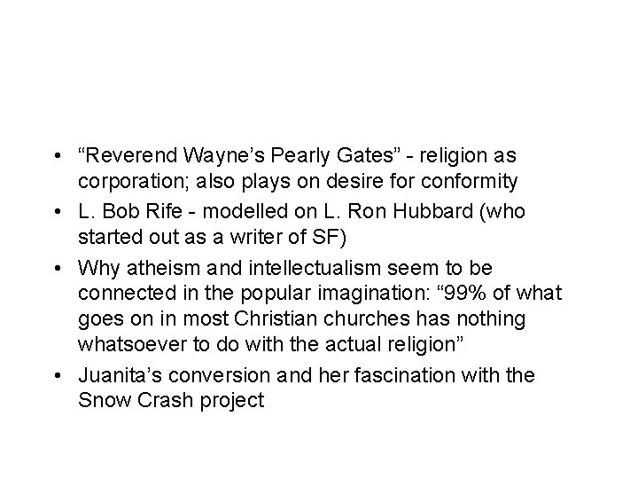  • “Reverend Wayne’s Pearly Gates” - religion as corporation; also plays on desire