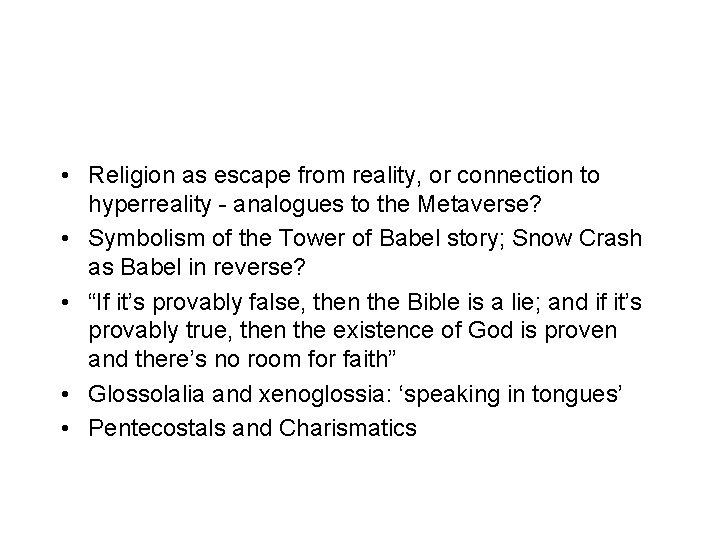  • Religion as escape from reality, or connection to hyperreality - analogues to