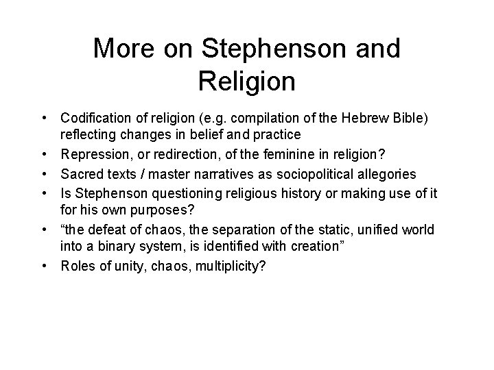 More on Stephenson and Religion • Codification of religion (e. g. compilation of the