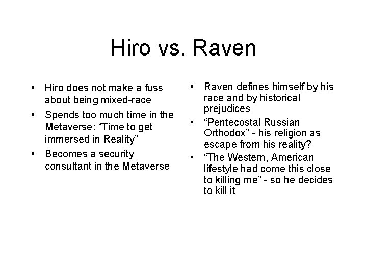 Hiro vs. Raven • Hiro does not make a fuss about being mixed-race •