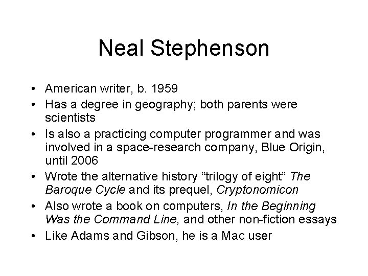 Neal Stephenson • American writer, b. 1959 • Has a degree in geography; both