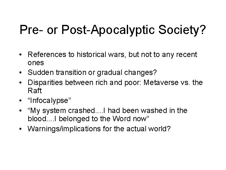 Pre- or Post-Apocalyptic Society? • References to historical wars, but not to any recent