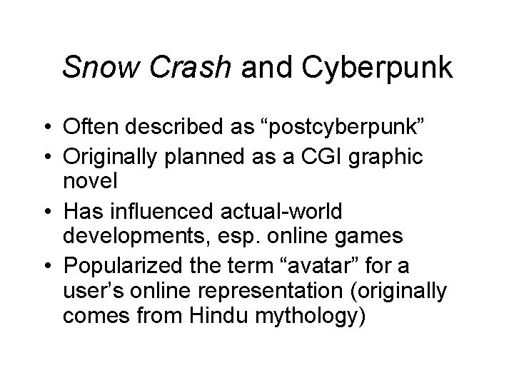 Snow Crash and Cyberpunk • Often described as “postcyberpunk” • Originally planned as a