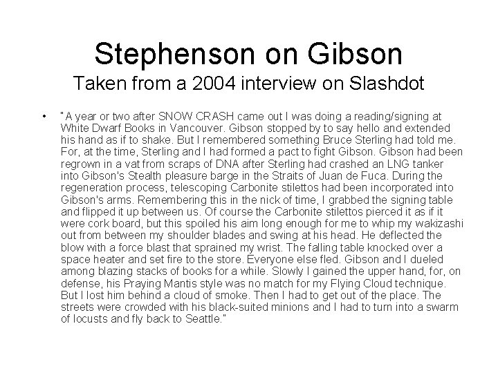 Stephenson on Gibson Taken from a 2004 interview on Slashdot • “A year or