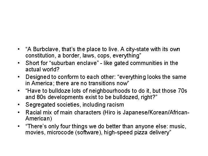  • “A Burbclave, that’s the place to live. A city-state with its own