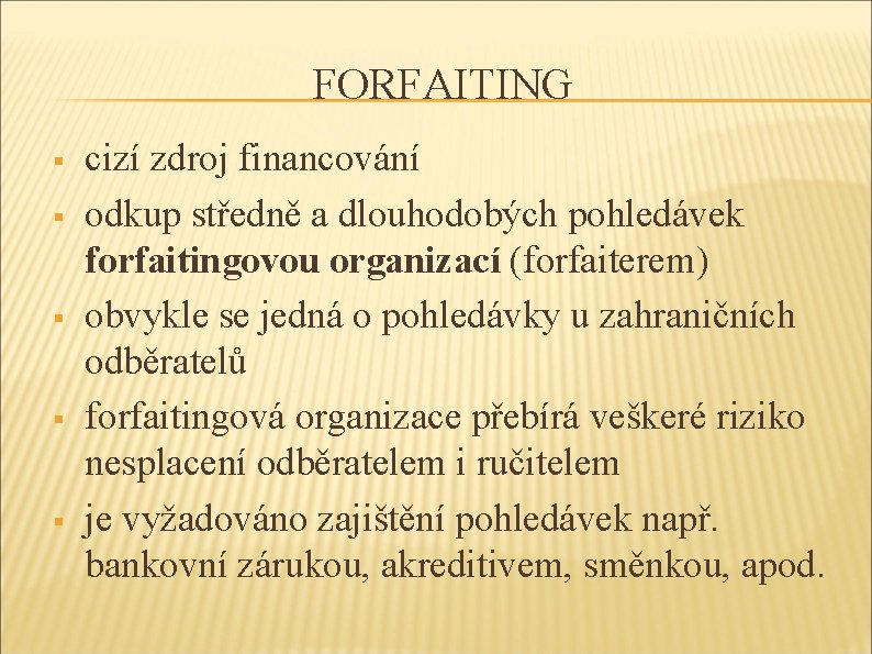 FORFAITING § § § cizí zdroj financování odkup středně a dlouhodobých pohledávek forfaitingovou organizací