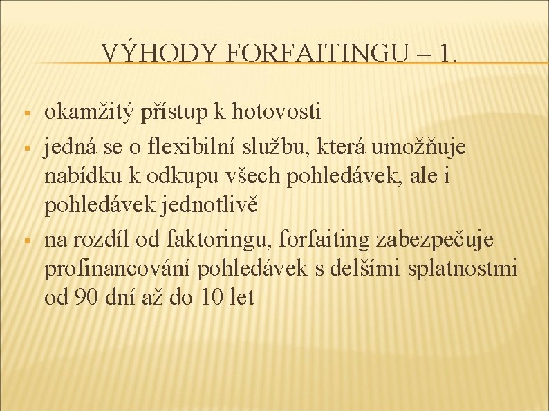 VÝHODY FORFAITINGU – 1. § § § okamžitý přístup k hotovosti jedná se o