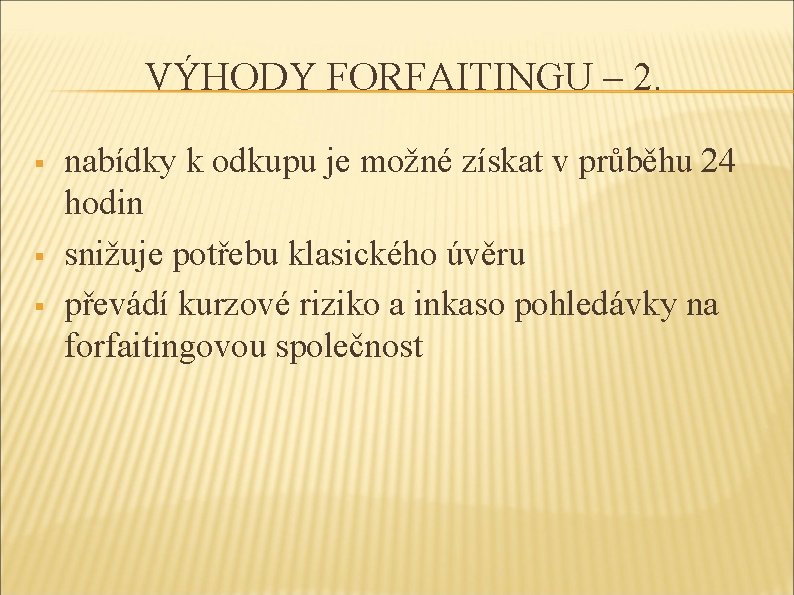 VÝHODY FORFAITINGU – 2. § § § nabídky k odkupu je možné získat v