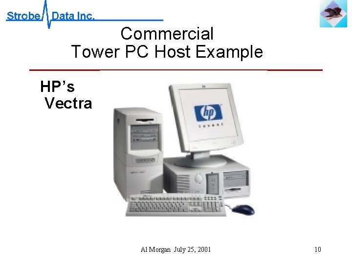 Commercial Tower PC Host Example HP’s Vectra Al Morgan July 25, 2001 10 