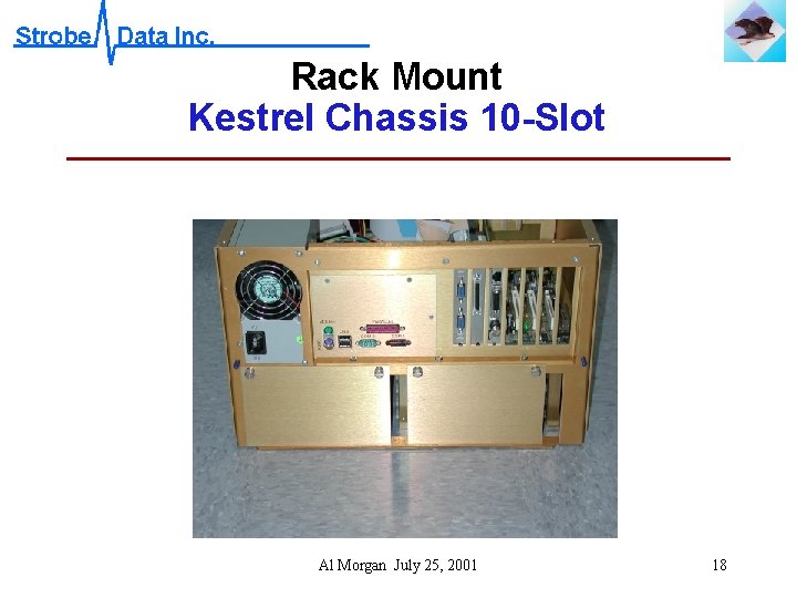 Rack Mount Kestrel Chassis 10 -Slot Al Morgan July 25, 2001 18 