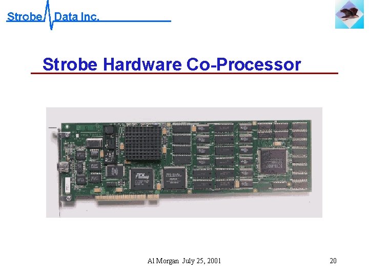 Strobe Hardware Co-Processor Al Morgan July 25, 2001 20 