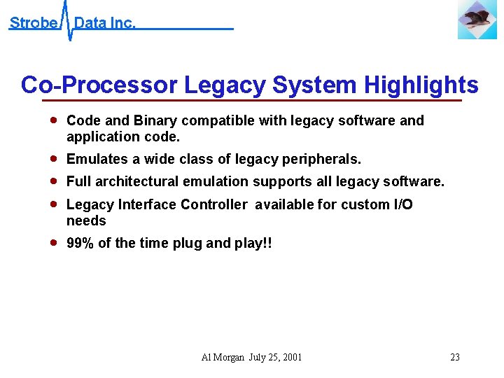 Co-Processor Legacy System Highlights · Code and Binary compatible with legacy software and application