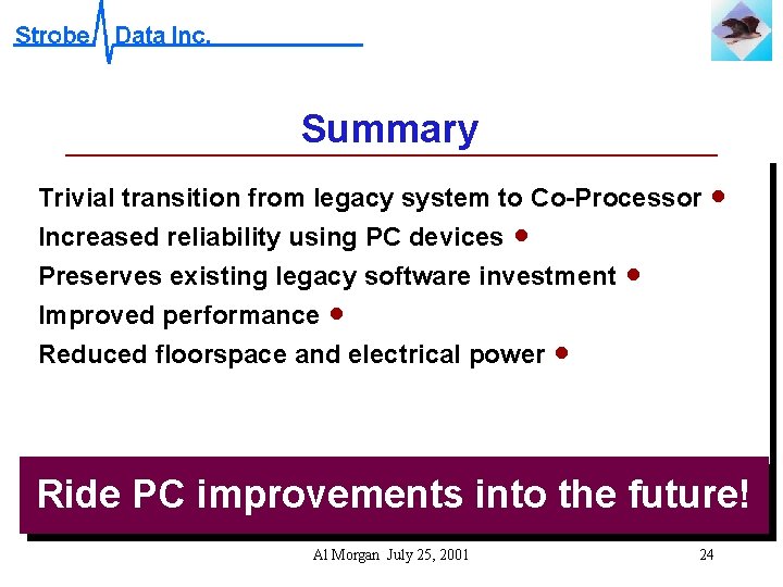 Summary Trivial transition from legacy system to Co-Processor Increased reliability using PC devices ·