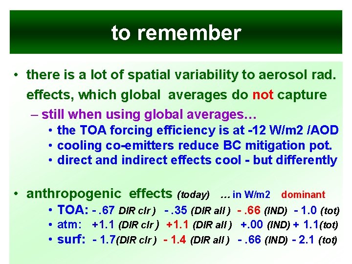 to remember • there is a lot of spatial variability to aerosol rad. effects,