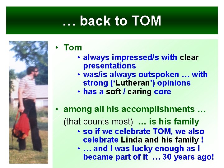 … back to TOM • Tom • always impressed/s with clear presentations • was/is