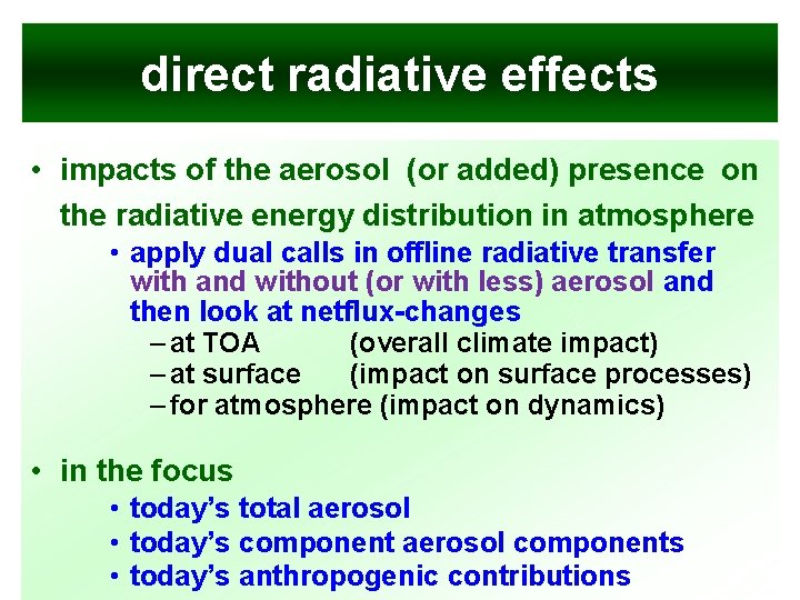 direct radiative effects • impacts of the aerosol (or added) presence on the radiative