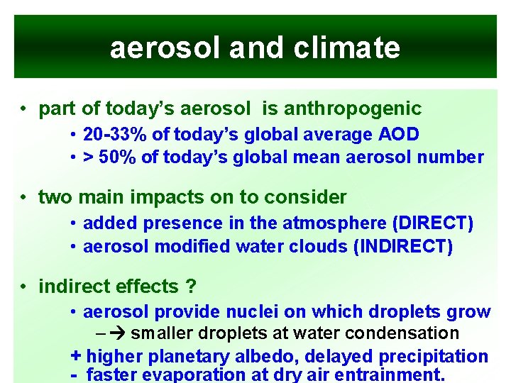 aerosol and climate • part of today’s aerosol is anthropogenic • 20 -33% of